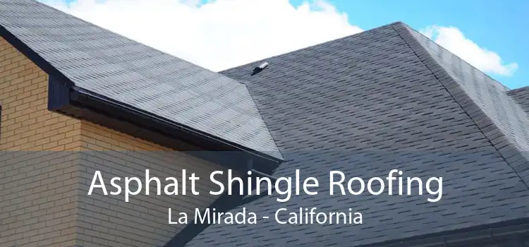 Asphalt Shingle Roofing La Mirada - California