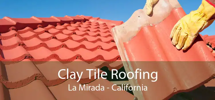 Clay Tile Roofing La Mirada - California