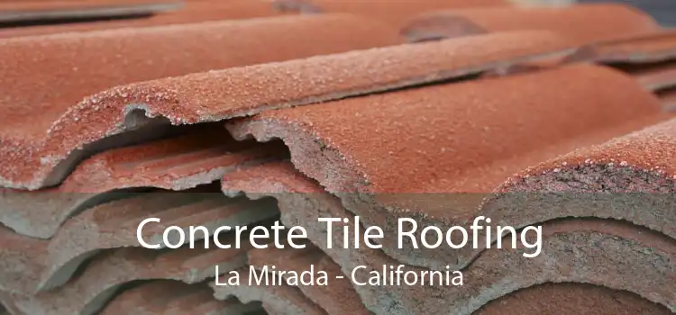 Concrete Tile Roofing La Mirada - California