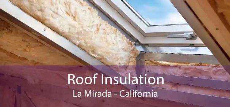 Roof Insulation La Mirada - California