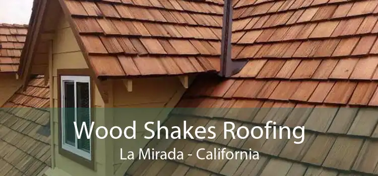 Wood Shakes Roofing La Mirada - California